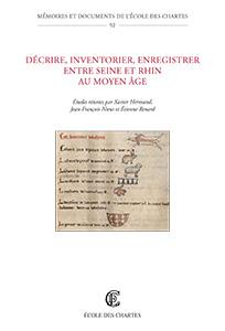 Couverture de « Décrire, inventorier, enregistrer entre Seine et Rhin au Moyen Âge » © Enc
