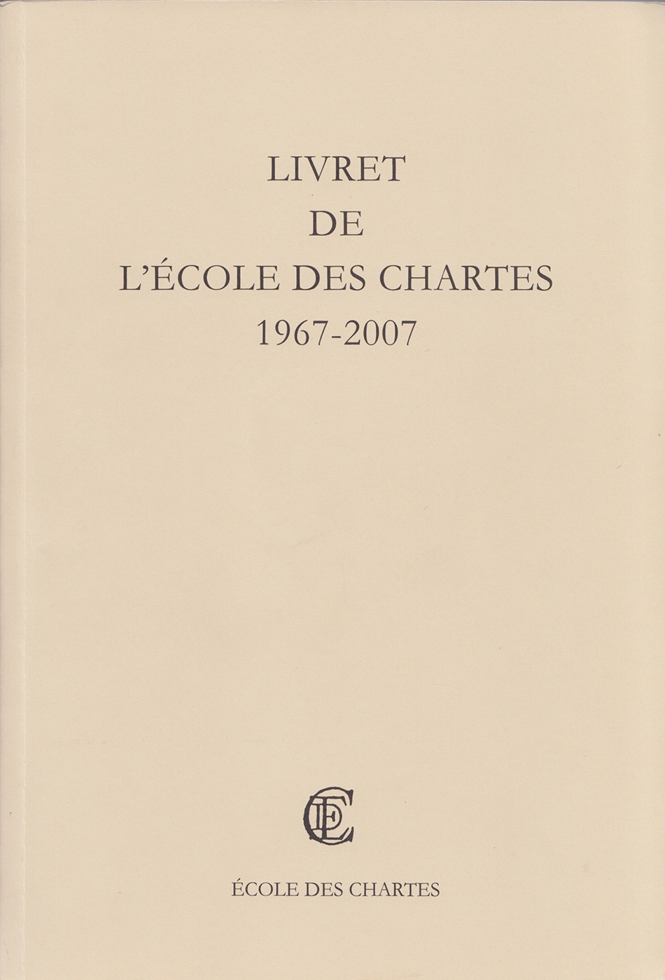 Livret de l'École des chartes 1967-2007