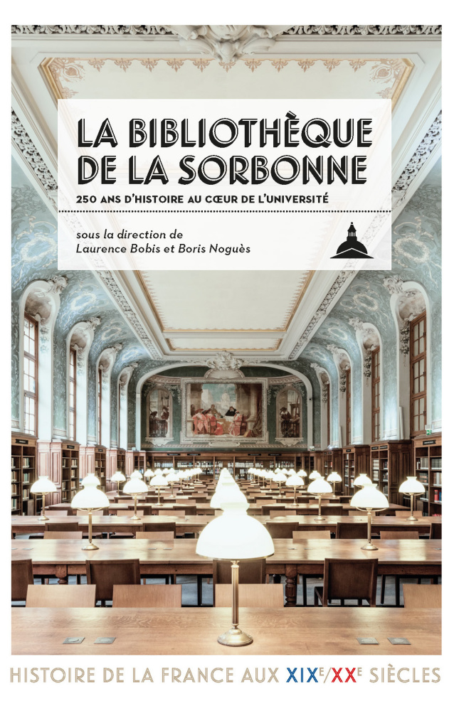 Couverture de l’ouvrage La bibliothèque de la Sorbonne. 250 ans d’histoire au cœur de l’université