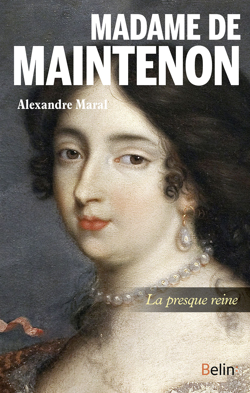 Couverture de l'ouvrage Madame de Maintenon. La presque reine
