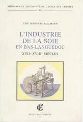 L' industrie de la soie en Bas-Languedoc, (xviie-xviiie siècles)