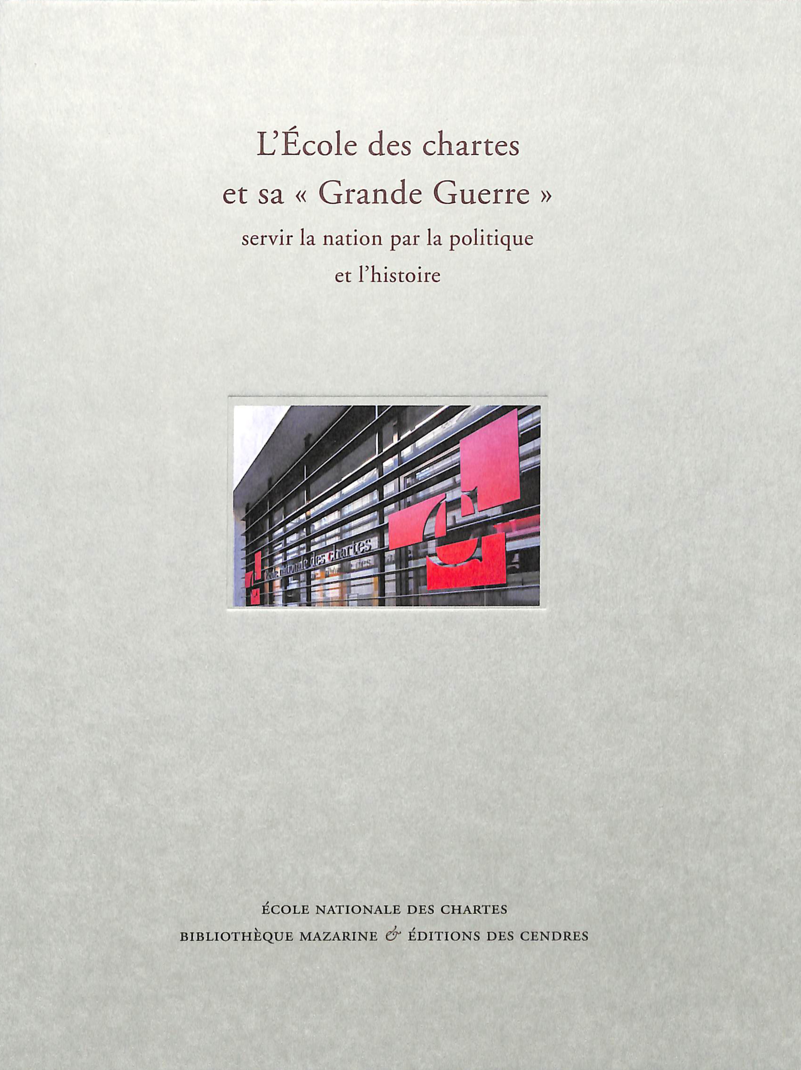 Couverture de l’ouvrage "L'École des chartes et sa « Grande Guerre »"