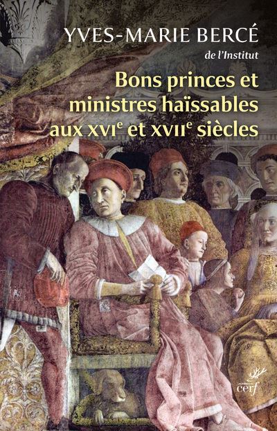 Couverture de l’ouvrage Bons princes et ministres haïssables aux XVIe et XVIIe siècles
