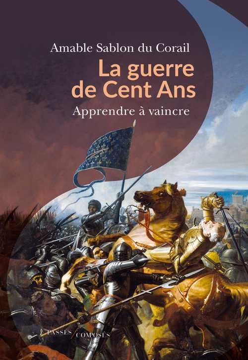 Couverture de l’ouvrage La guerre de Cent Ans. Apprendre à vaincre