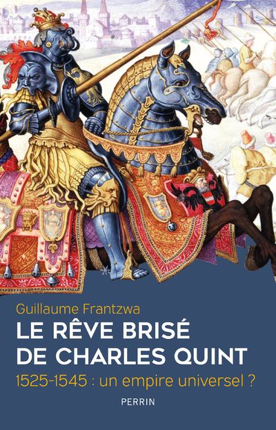 Couverture de l’ouvrage Le rêve brisé de Charles Quint. 1525-1545 : un empire universel ?