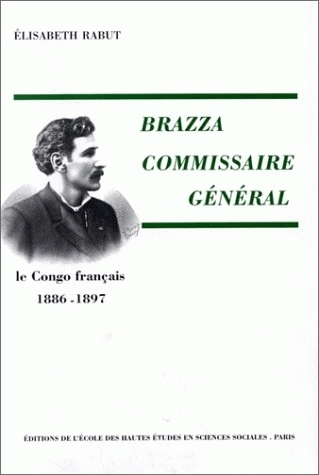 Couverture de l’ouvrage Brazza, commissaire général : le Congo français, 1886-1897