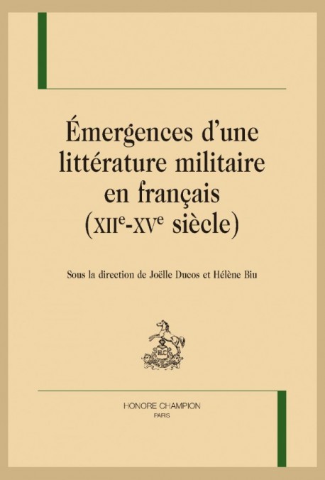 Couverture de l’ouvrage Émergences d’une littérature militaire en français (XIIe-XVe siècle)