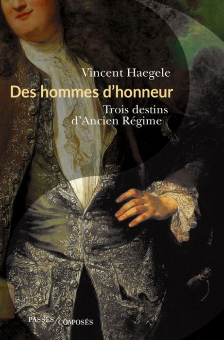 Couverture de l’ouvrage Des hommes d'honneur. Trois destins d'Ancien Régime