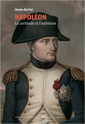 Couverture de l’ouvrage Napoléon. La certitude et l’ambition
