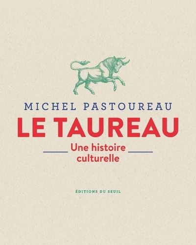 Couverture de l’ouvrage Le taureau. Une histoire culturelle