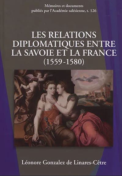 Couverture de l’ouvrage Les relations diplomatiques entre la Savoie et la France (1559-1580)