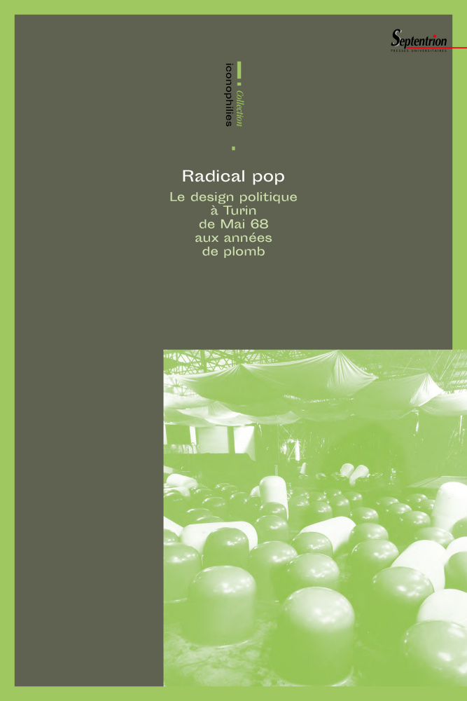 Couverture de l’ouvrage Radical pop. Le design politique à Turin de Mai 68 aux années de plomb