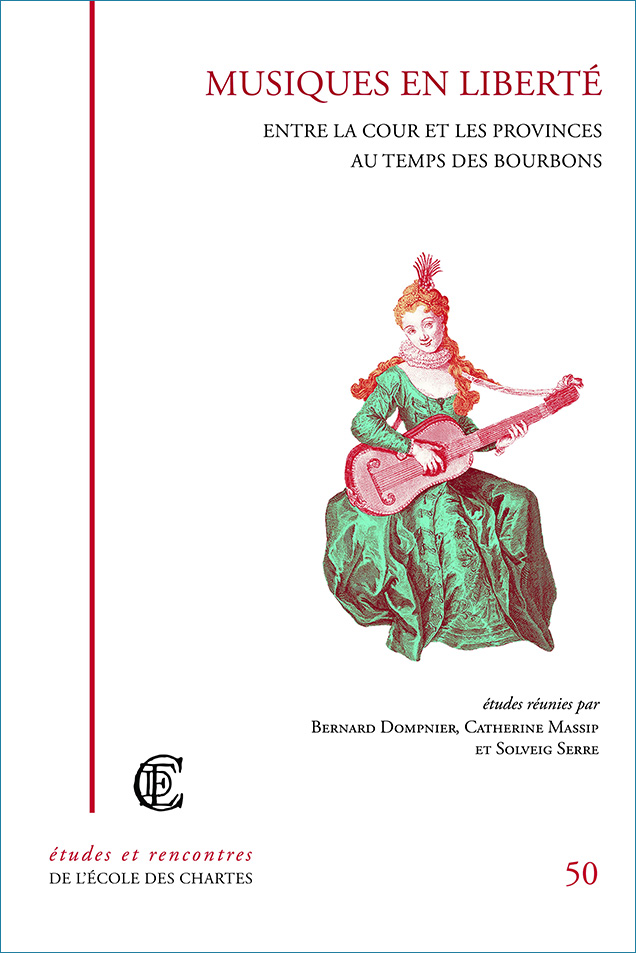 Image décorative : couverture de l'ouvrage "Musiques en liberté. Entre la cour et les provinces au temps des Bourbons"