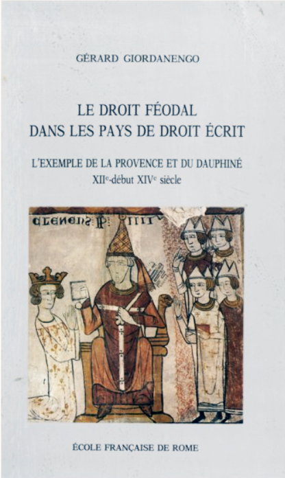 Image décorative : Couverture de l’ouvrage Le droit féodal dans les pays de droit écrit : l’exemple de la Provence et du Dauphiné : XIIe-début XIVe siècle