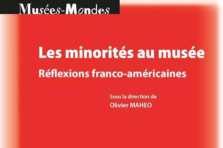 Image décorative : Couverture de l’ouvrage "Les minorités au musée. Réflexions franco-américaines"