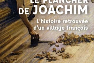 Couverture de l'ouvrage Le plancher de Joachim. L'histoire retrouvée d'un village français