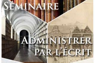 Administrer par l’écrit. Écritures de la distance dans les pratiques administratives XIIIe-XVIIIe siècles