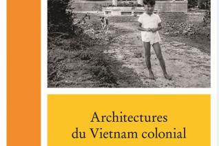 Couverture de l'ouvrage Architectures du Vietnam colonial
