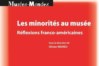 Image décorative : Couverture de l’ouvrage "Les minorités au musée. Réflexions franco-américaines"