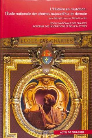 Couverture du colloque « L’Histoire en mutation : l’École nationale des chartes aujourd’hui et demain »