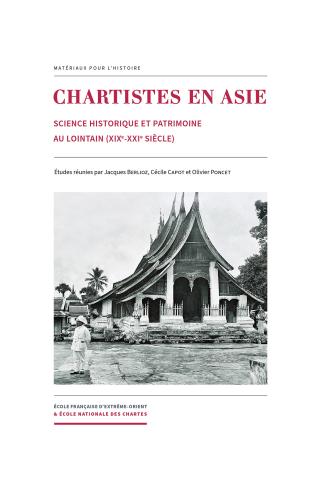 Couverture de l’ouvrage Chartistes en Asie. Science historique et patrimoine au lointain (xixe-xxie siècle)