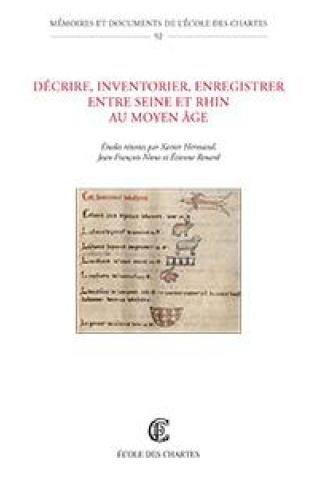 Couverture de « Décrire, inventorier, enregistrer entre Seine et Rhin au Moyen Âge » © Enc