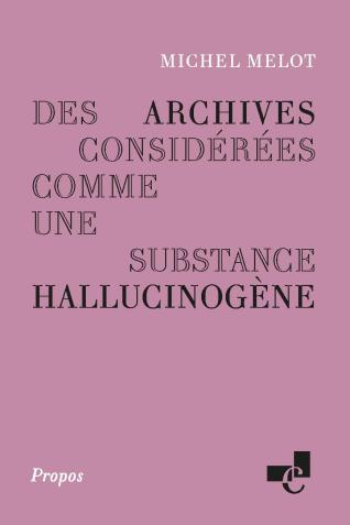 Couverture de l’ouvrage Des archives considérées comme une substance hallucinogène