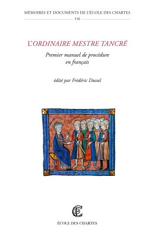 Couverture de l’ouvrage L'Ordinaire mestre Tancré. Premier manuel de procédure en français