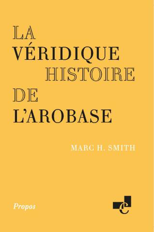 Couverture de l’ouvrage La véridique histoire de l’arobase