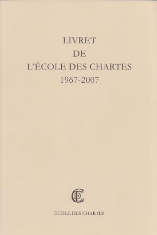 Livret de l'École des chartes 1967-2007