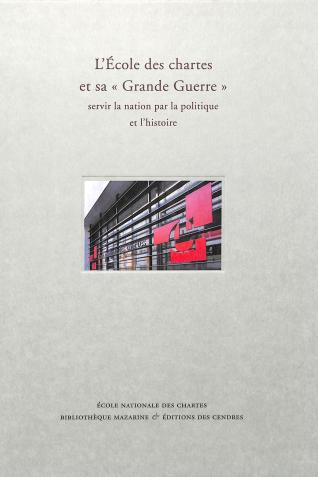 Couverture de l’ouvrage "L'École des chartes et sa « Grande Guerre »"