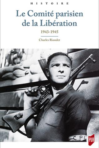 Couverture de l'ouvrrage Le comité parisien de la libération par Charles Riondet