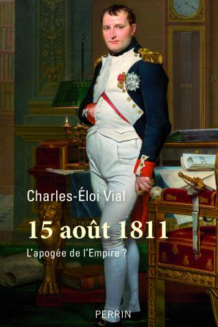 Couverture de l'ouvrage 15 août 1811. L’apogée de l'Empire ?