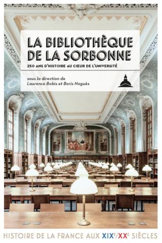 Couverture de l’ouvrage La bibliothèque de la Sorbonne. 250 ans d’histoire au cœur de l’université