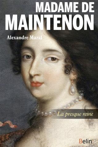Couverture de l'ouvrage Madame de Maintenon. La presque reine