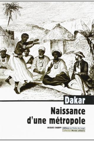 Couverture de l'ouvrage Dakar, naissance d'une métropole de Jacques Charpy (juin 2007)