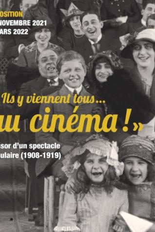 Affiche de l’exposition "Ils y viennent tous... au cinéma" L’essor d'un spectacle populaire (1908-1919)