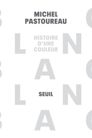 Couverture de l’ouvrage Blanc. Histoire d'une couleur