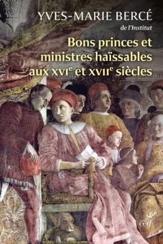 Couverture de l’ouvrage Bons princes et ministres haïssables aux XVIe et XVIIe siècles