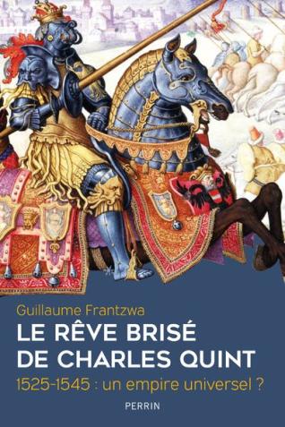 Couverture de l’ouvrage Le rêve brisé de Charles Quint. 1525-1545 : un empire universel ?