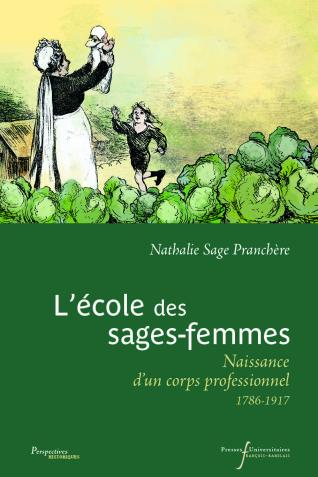 Couverture de l'ouvrage L'école des sages-femmes. Naissance d'un corps professionnel (1786-1917)