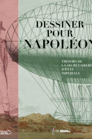 Couverture de l’ouvrage Dessiner pour Napoléon. Trésors de la secrétairerie d’État impériale 