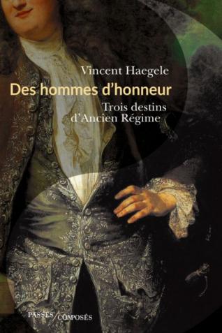 Couverture de l’ouvrage Des hommes d'honneur. Trois destins d'Ancien Régime