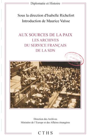 Couverture de l’ouvrage Aux sources de la paix. Les Archives du Service français de la SDN