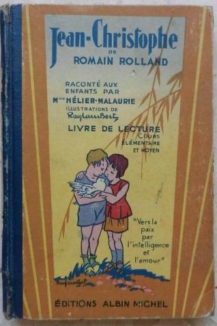Couverture de "Jean-Christophe" de Romain Rolland raconté aux enfants par Mme Hélier-Malaurie, directrice d'école. Livre de lecture, Paris, Albin Michel, 1932