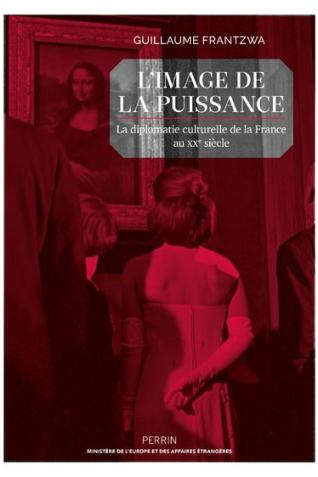 Couverture de L’image de la puissance. La diplomatie culturelle de la France au XXe siècle