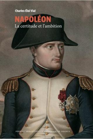 Couverture de l’ouvrage Napoléon. La certitude et l’ambition