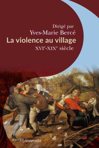 Couverture de l’ouvrage La violence au village XVIe-XIXe siècle