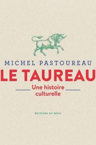 Couverture de l’ouvrage Le taureau. Une histoire culturelle