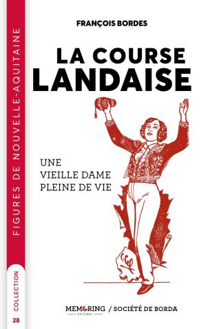 Couverture de l'ouvrage La course landaise. Une vieille dame pleine de vie